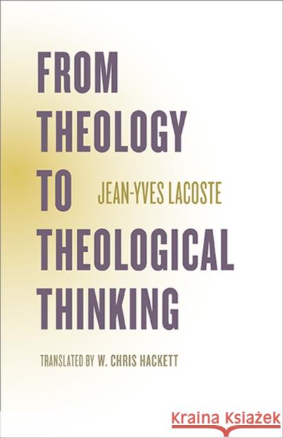 From Theology to Theological Thinking Jeffrey Bloechl 9780813951270