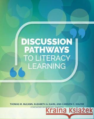 Discussion Pathways to Literacy Learning Thomas M. McCann, Elizabeth A. Kahn, Carolyn C. Walter 9780814112113 Eurospan (JL)