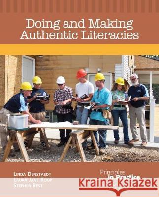 Doing and Making Authentic Literacies Linda Denstaedt, Laura Jane Roop, Stephen Best 9780814112199 Eurospan (JL)