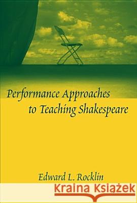 Performance Approaches to Teaching Shakespeare Edward L. Rocklin 9780814135105 National Council of Teachers of English (Ncte