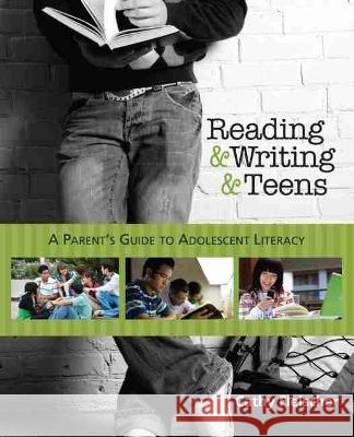 Reading and Writing and Teens: A Parent's Guide to Adolescent Literacy Fleischer, Cathy 9780814139349