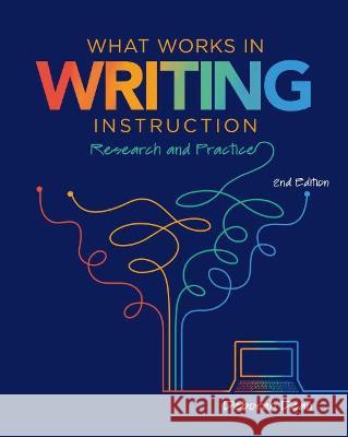 What Works in Writing Instruction: Research and Practice, 2nd Ed. Dean, Deborah 9780814156810 Eurospan (JL)