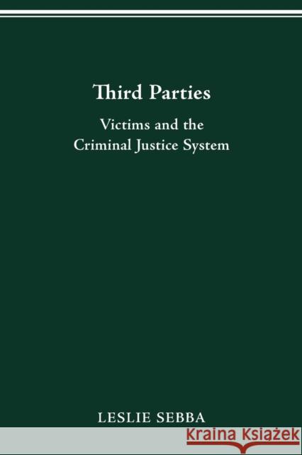 Third Parties: Victims and the Criminal Justice System Leslie Sebba 9780814206683