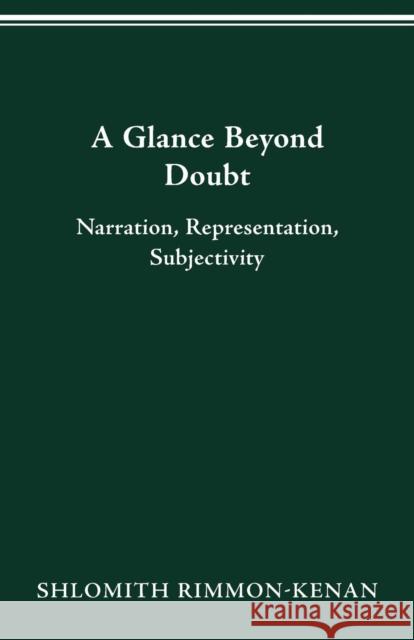 A Glance Beyond Doubt: Narration, Representation, Subjectivity Shlomith Rimmon-Kenan 9780814207079 Ohio State University Press