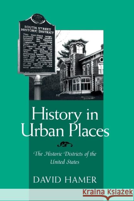 History in Urban Places: The Historic Districts of the United Sta Hamer, David 9780814207901 Ohio State University Press