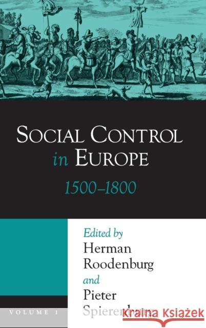 Social Control in Europe: Volume 1, 1500-1800 Herman Roodenburg (Vu University Amsterdam Netherlands), Pieter Spierenburg 9780814209684