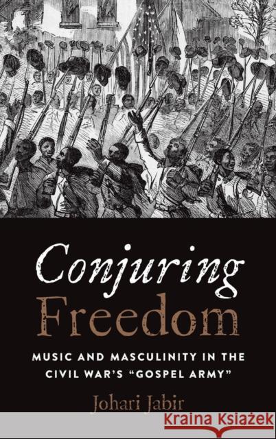 Conjuring Freedom: Music and Masculinity in the Civil War's 