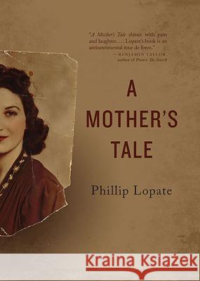 A Mother's Tale Phillip Lopate 9780814213315 Mad River Books