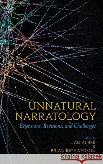 Unnatural Narratology: Extensions, Revisions, and Challenges Jan Alber, Brian Richardson 9780814214190 Ohio State University Press