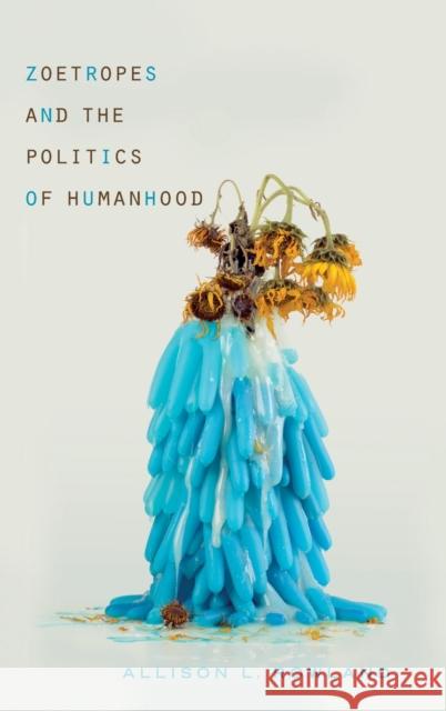 Zoetropes and the Politics of Humanhood Allison L. Rowland 9780814214305 Ohio State University Press