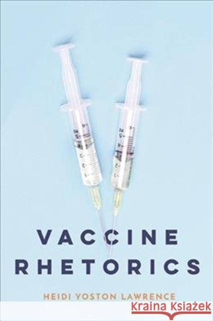 Vaccine Rhetorics Heidi Yoston Lawrence 9780814214336 Ohio State University Press