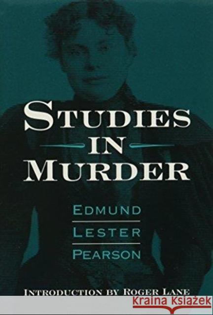 Studies in Murder Edmund L. Pearson Roger Lane 9780814250228 Ohio State University Press