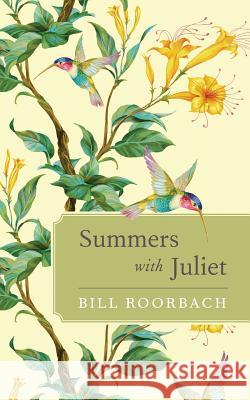 Summers with Juliet Bill Roorbach 9780814250525 Ohio State University Press
