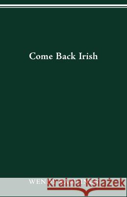 Come Back Irish Wendy Rawlings 9780814250853