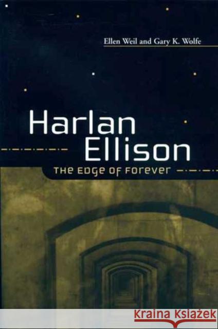 Harlan Ellison: The Edge of Forever Ellen Weil Christine Brooke-Rose 9780814250891 Ohio State University Press