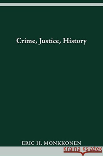 Crime, Justice, History Eric Monkkonen 9780814250976