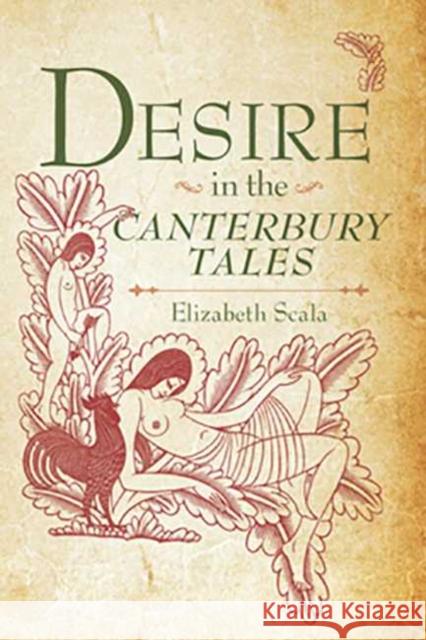 Desire in the Canterbury Tales Elizabeth Scala 9780814251997 Ohio State University Press