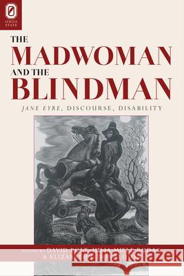 The Madwoman and the Blindman: Jane Eyre, Discourse, Disability Bolt, David 9780814252260