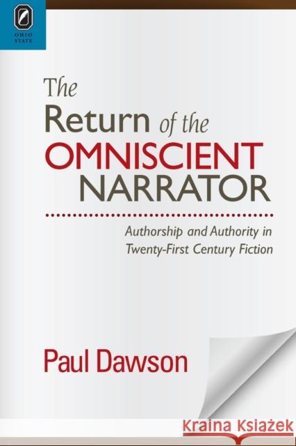 The Return of the Omniscient Narrator: Authorship and Authority in Twenty-First Century F Paul Dawson 9780814252598