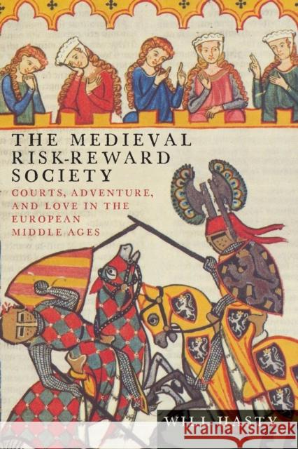 The Medieval Risk-Reward Society Will Hasty 9780814252659 Ohio State University Press