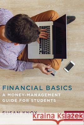 Financial Basics: A Money-Management Guide for Students Knox, Susan 9780814253069 Ohio State University Press