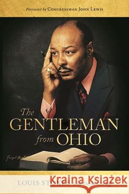 The Gentleman from Ohio Louis Stokes David Chanoff John Lewis 9780814253670