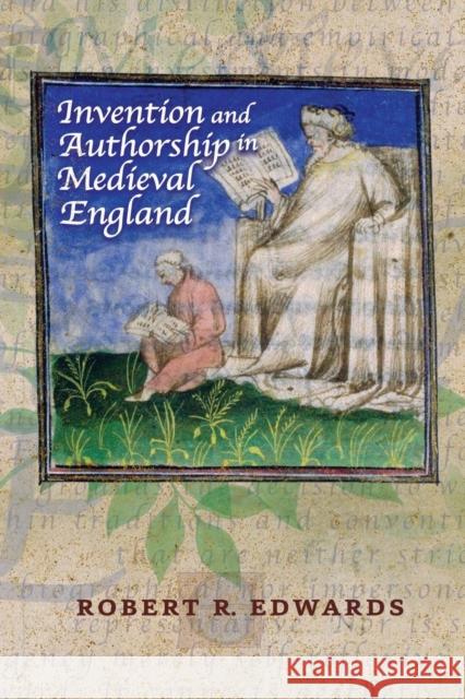 Invention and Authorship in Medieval England Robert R. Edwards 9780814254103