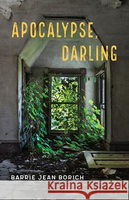 Apocalypse, Darling Barrie Jean Borich 9780814254622 Mad Creek Books