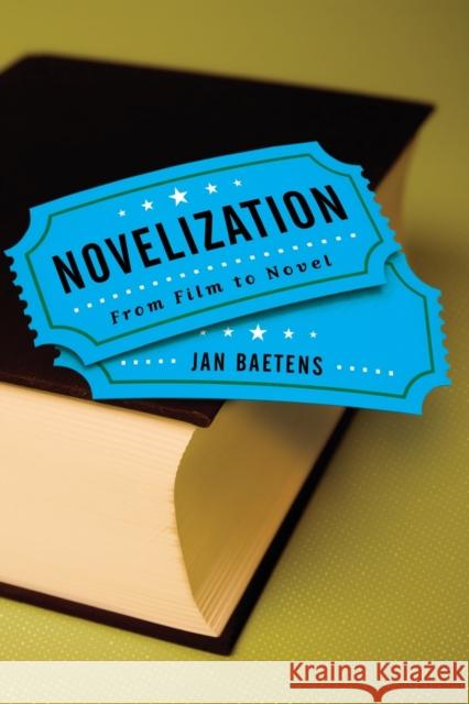 Novelization: From Film to Novel Baetens, Jan 9780814254738 Ohio State University Press