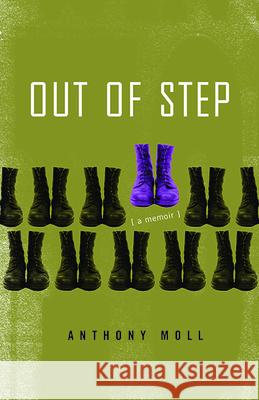 Out of Step: A Memoir Anthony Moll 9780814254820 Mad Creek Books