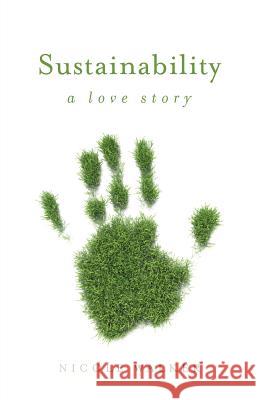 Sustainability: A Love Story Nicole Walker 9780814254851
