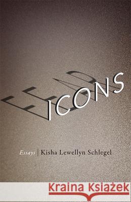 Fear Icons: Essays Kisha Lewellyn Schlegel 9780814254943 Mad Creek Books