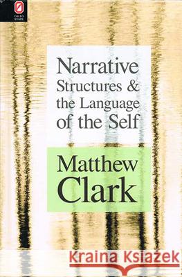 Narrative Structures and the Language of the Self Matthew Clark 9780814255063