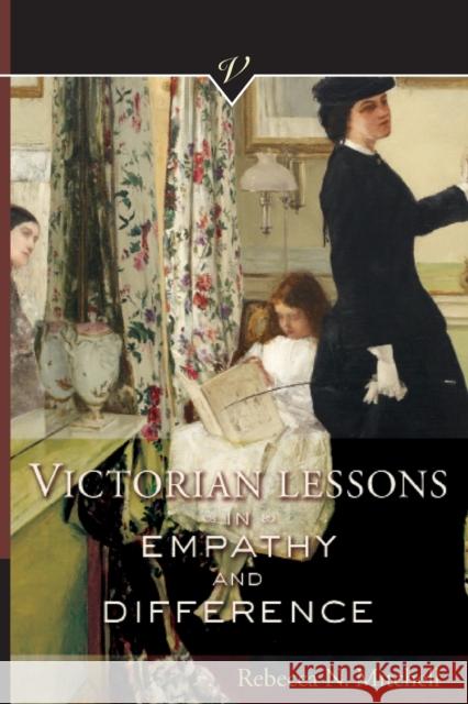 Victorian Lessons in Empathy and Difference Rebecca N. Mitchell 9780814255117