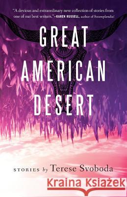 Great American Desert: Stories Terese Svoboda 9780814255209