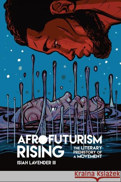 Afrofuturism Rising: The Literary Prehistory of a Movement Isiah Lavende 9780814255568 Ohio State University Press