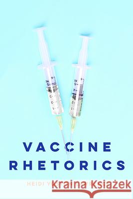 Vaccine Rhetorics Heidi Yoston Lawrence 9780814255704 Ohio State University Press