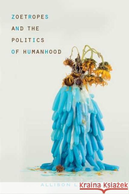 Zoetropes and the Politics of Humanhood Allison L. Rowland 9780814255827 Ohio State University Press