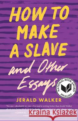 How to Make a Slave and Other Essays Jerald Walker 9780814255995