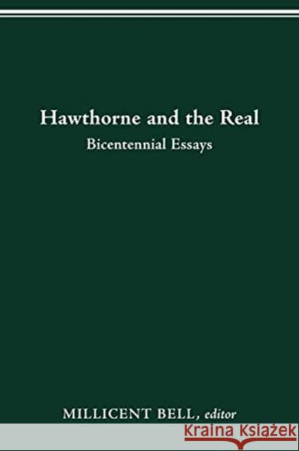 Hawthorne and the Real: Bicentennial Essays Millicent Bell 9780814256121
