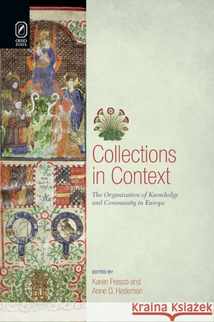 Collections in Context: The Organization of Knowledge and Community in Europe Karen Fresco, Anne D Hedeman 9780814256411