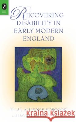 Recovering Disability in Early Modern England David Houston Wood, Allison P Hobgood 9780814256435