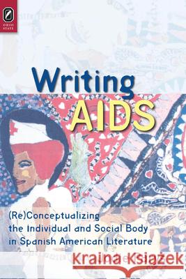 Writing AIDS: (Re)Conceptualizing the Individual and Social Body in Jodie Parys 9780814256763