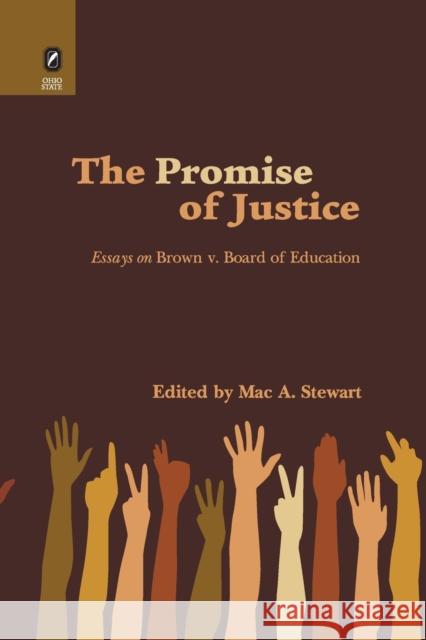 Promise of Justice: Essays on Brown V. Board of Education Mac A Stewart 9780814256923 Ohio State University Press