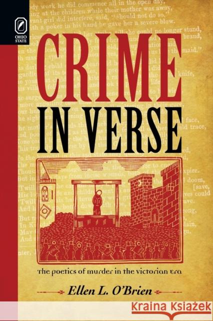 Crime in Verse: The Poetics of Murder in the Victorian Era Ellen L O'Brien 9780814257425