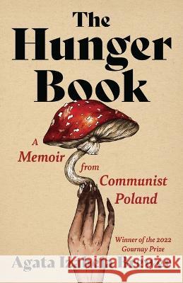 The Hunger Book: A Memoir from Communist Poland Agata Izabela Brewer 9780814258781 Mad Creek Books