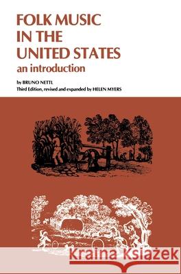 Folk Music in the United States: An Introduction (Revised) Bruno Nettl Helen Myers  9780814315576 Wayne State University Press