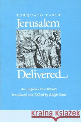 Jerusalem Delivered: An English Prose Version Torquato Tasso Ralph Nash Ralph Nash 9780814318300 Wayne State University Press