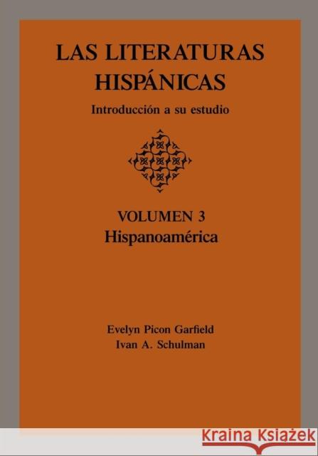 Las Literaturas Hispanicas: Introduccion a Su Estudio: Volumen 3: Hispanoamerica Garfield, Evelyn Picon 9780814318652