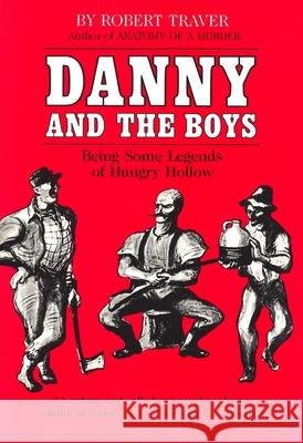 Danny and the Boys: Being Some Legends of Hungry Hollow Robert Traver 9780814319284